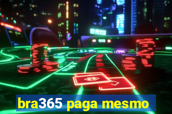 bra365 paga mesmo